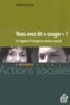 Roland Janvier - Vous avez dit "usager" ? - Le rapport d'usage en action sociale.