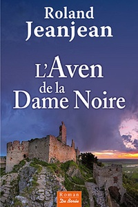 Roland Jeanjean - L'Aven de la Dame Noire.