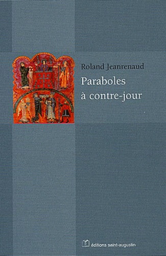 Roland Jeanrenaud - Paraboles à contre-jour.