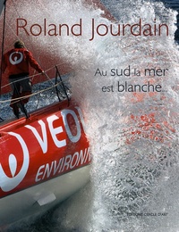 Roland Jourdain - Au sud la mer est blanche.... 1 DVD