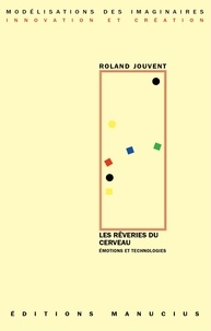 Roland Jouvent - Les rêveries du cerveau - Emotions et technologies.