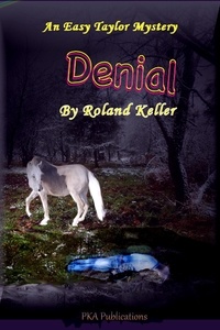  Roland Keller - Denial - The Easy Taylor Mystery Series, #2.