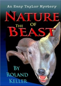  Roland Keller - Nature Of The Beast - The Easy Taylor Mystery Series, #1.