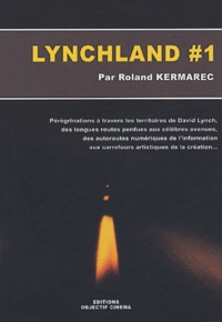 Roland Kermarec - Lynchland #1 - Pérégrinations autour de David Lynch.