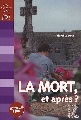 Roland Lacroix - La mort, et après ?.