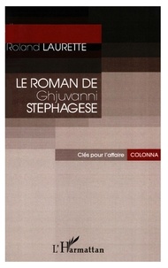 Roland Laurette - Le roman de Ghjuvanni Stéphagèse.