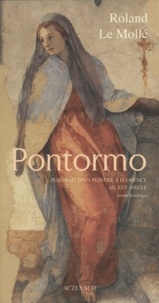 Roland Le Mollé - Pontormo - Portrait d'un peintre à Florence au XVIe siècle.