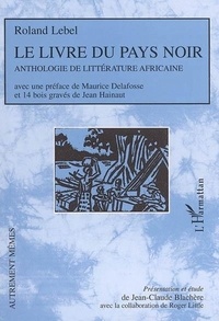Roland Lebel - Le livre du pays noir - Anthologie de littérature africaine.