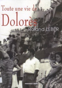 Roland Leber - Toute une vie de Dolorès.