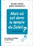 Roland Lehoucq et Robert Mochkovitch - Mais où est donc le temple du soleil ? - Une enquête scientifique au pays d'Hergé.