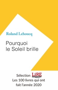 Roland Lehoucq - Pourquoi le soleil brille.