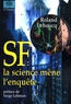 Roland Lehoucq - SF : la science mène l'enquête.