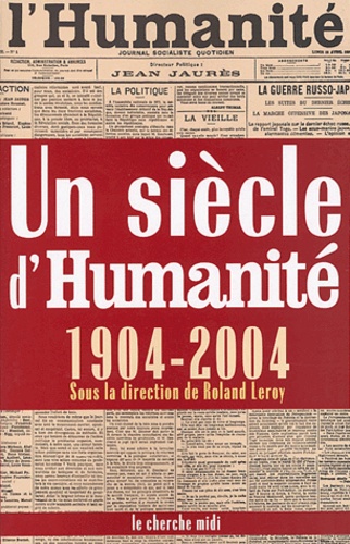 Roland Leroy et Valère Staraselski - Un siècle d'Humanité (1904-2004).