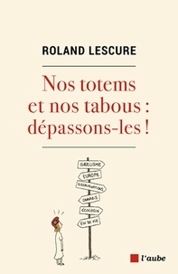 Roland Lescure - Nos totems et nos tabous : dépassons-les !.