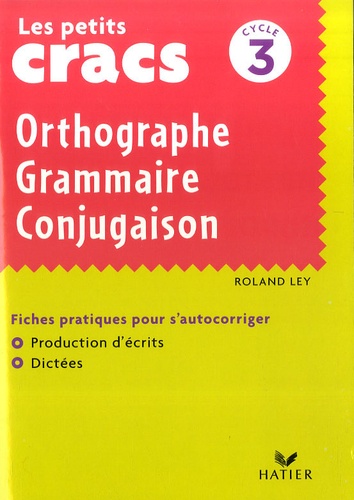 Roland Ley - Orthographe Grammaire Conjugaison - Cycle 3.