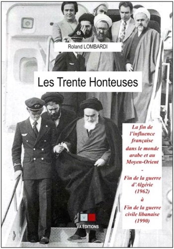Les Trente Honteuses. La fin de l'influence française dans le monde arabe et au Moyen-Orient