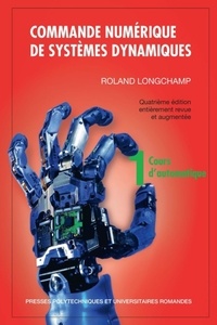 Roland Longchamp - Commande numérique de systèmes dynamiques - Tome 1, Cours d'automatique.