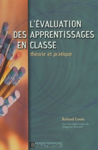 Roland Louis - L'évalutation des apprentissages en classe - Théorie et pratique.