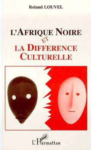 Roland Louvel - L'Afrique noire et la différence culturelle.