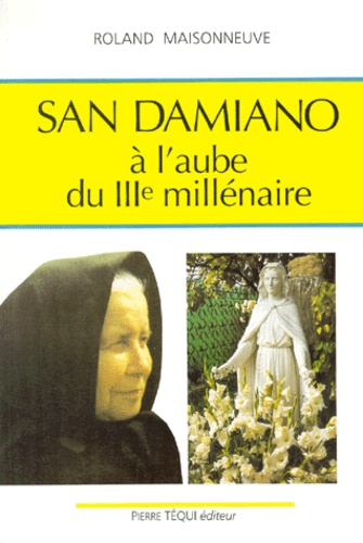 Roland Maisonneuve - San Damiano. A L'Aube Du 3eme Millenaire.