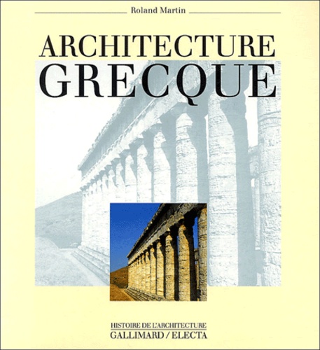 Roland Martin - Architecture grecque.