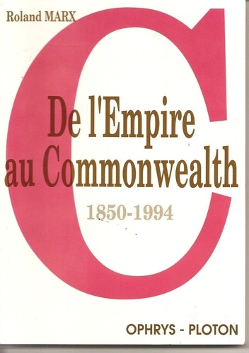 Roland Marx - De l'Empire au Commonwealth - 1850-1994.