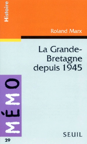 Roland Marx - La Grande-Bretagne depuis 1945.