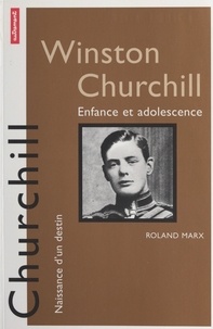 Roland Marx et Michel Boyer - Winston Churchill - Enfance et adolescence.