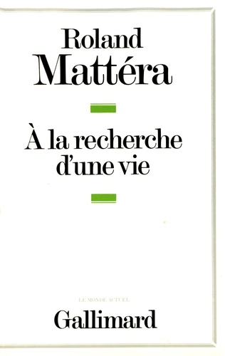 Roland Mattéra - A la recherche d'une vie.
