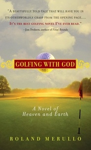Roland Merullo - Golfing with God - A Novel of Heaven and Earth.
