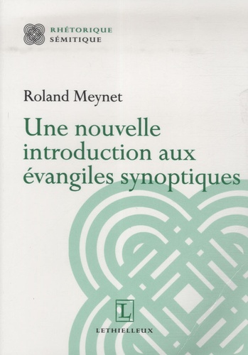 Roland Meynet - Une nouvelle introduction aux évangiles synoptiques.