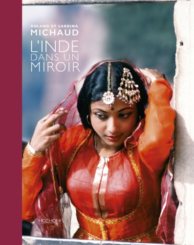 Roland Michaud et Sabrina Michaud - L'Inde dans un miroir.