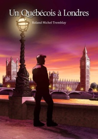 Roland-Michel Tremblay - Un Québécois à Londres (roman gay).