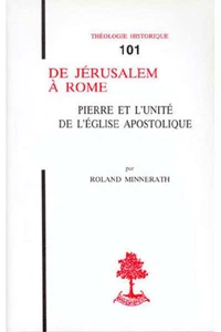 De Jerusalem A Rome. Pierre Et L'Unite De L'Eglise Apostolique
