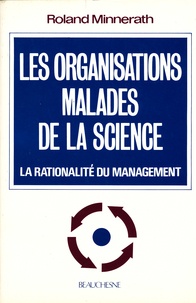 Roland Minnerath - Les organisations malades de la science - Les rationalités du management.