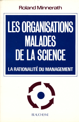 Roland Minnerath - Les organisations malades de la science - Les rationalités du management.