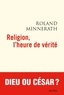 Roland Minnerath - Religion l'heure de vérité.