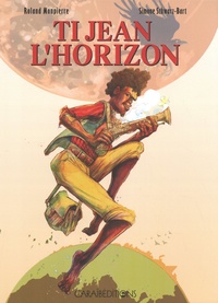 Roland Monpierre et Simone Schwarz-Bart - Ti Jean l'Horizon.