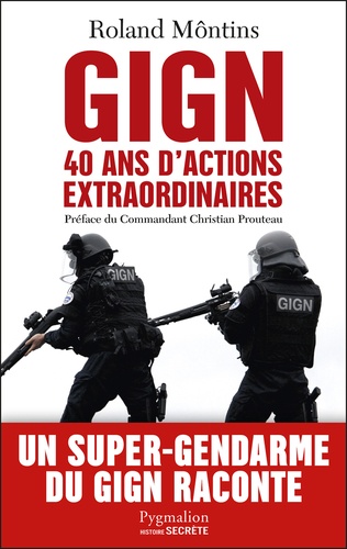 GIGN. 40 ans d'actions extraordinaires