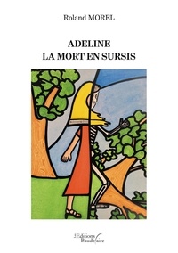 Roland Morel - Adeline - La mort en sursis.