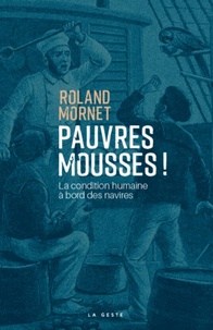 Roland Mornet - Pauvres mousses ! - La condition humaine à bord des navires.