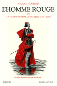 Roland Mousnier - L'homme rouge ou La vie du cardinal de Richelieu - 1585-1642.