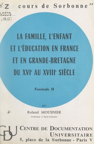 La famille, l'enfant et l'éducation en France et en Grande-Bretagne du XVIe au XVIIIe siècle (2)