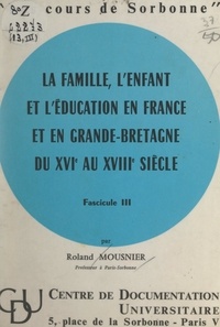 Roland Mousnier - La famille, l'enfant et l'éducation en France et en Grande-Bretagne, du XVIe au XVIIIe siècle (3).