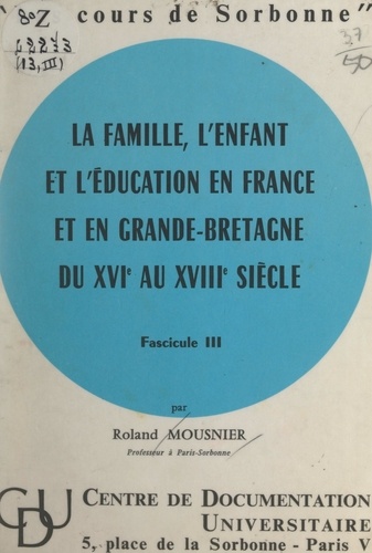 La famille, l'enfant et l'éducation en France et en Grande-Bretagne, du XVIe au XVIIIe siècle (3)