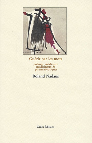 Roland Nadaus - Guérir par les mots - Poèmes médicaux, médicinaux & pharmaceutiques.