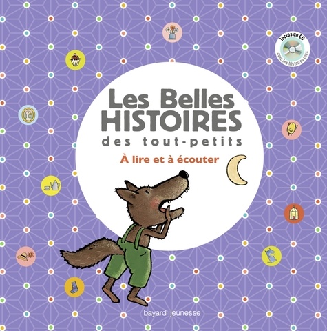 Les Belles Histoires des tout-petits. A lire et à écouter  avec 1 CD audio MP3