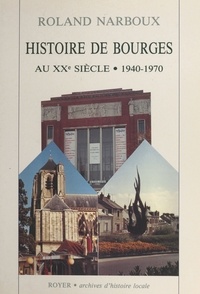 Roland Narboux - Histoire de Bourges (2). 1940-1970.