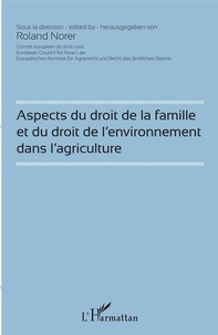 Roland Norer - Aspects du droit de la famille et du droit de l'environnement dans l'agriculture.