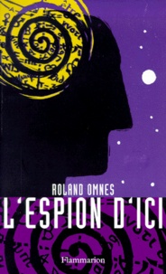 Roland Omnès - L'espion d'ici.